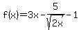 f%28x%29=3x-5%2Fsqrt%282x%29-1