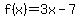 f%28x%29=3x-7