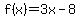 f%28x%29=3x-8