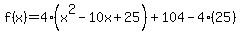 f%28x%29=4%28x%5E2-10x%2B25%29%2B104-4%2825%29