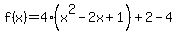 f%28x%29=4%28x%5E2-2x%2B1%29%2B2-4