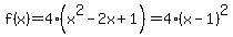 f%28x%29=4%28x%5E2-2x%2B1%29=4%28x-1%29%5E2