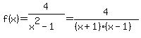 f%28x%29=4%2F%28x%5E2-1%29=4%2F%28%28x%2B1%29%28x-1%29%29