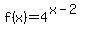 f%28x%29=4%5E%28x-2%29