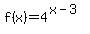 f%28x%29=4%5E%28x-3%29