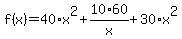 f%28x%29=40%2Ax%5E2%2B10%2A60%2Fx%2B30%2Ax%5E2