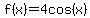f%28x%29=4cos%28x%29