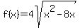 f%28x%29=4sqrt%28x%5E2-8x%29