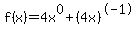 f%28x%29=4x%5E0%2B%284x%29%5E-1