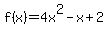 f%28x%29=4x%5E2-x%2B2