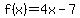 f%28x%29=4x-7
