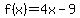 f%28x%29=4x-9