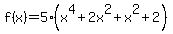 f%28x%29=5%28x%5E4%2B2x%5E2%2Bx%5E2%2B2%29+