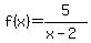 f%28x%29=5%2F%28x-2%29