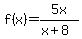 f%28x%29=5x%2F%28x%2B8%29
