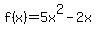 \"f%28x%29=5x%5E2-2x\"