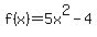 f%28x%29=5x%5E2-4