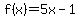 f%28x%29=5x-1