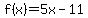 f%28x%29=5x-11