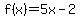 f%28x%29=5x-2