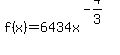 f%28x%29=6434x%5E%28-4%2F3%29