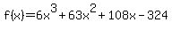 f%28x%29=6x%5E3+%2B63x%5E2+%2B+108x+-+324