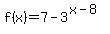 f%28x%29=7-3%5E%28x-8%29