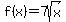 f%28x%29=7sqrt%28x%29