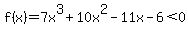 f%28x%29=7x%5E3%2B10x%5E2-11x-6%3C0