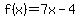 f%28x%29=7x-4+