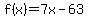 f%28x%29=7x-63