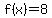 f%28x%29=8