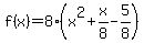 f%28x%29=8%28x%5E2%2Bx%2F8-5%2F8%29