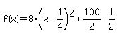 f%28x%29=8%28x-1%2F4%29%5E2%2B100%2F2-1%2F2
