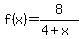f%28x%29=8%2F%284%2Bx%29