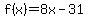 f%28x%29=8x-31