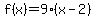 f%28x%29=9%28x-2%29