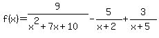 f%28x%29=9%2F%28x%5E2%2B7x%2B10%29-5%2F%28x%2B2%29%2B3%2F%28x%2B5%29%29=0