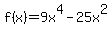 f%28x%29=9x%5E4-25x%5E2