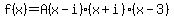 f%28x%29=A%28x-i%29%28x%2Bi%29%28x-3%29