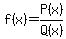 f%28x%29=P%28x%29%2FQ%28x%29