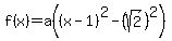 f%28x%29=a%28%28x-1%29%5E2+-+%28sqrt%282%29%29%5E2%29