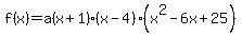 f%28x%29=a%28x%2B1%29%28x-4%29%28x%5E2-6x%2B25%29