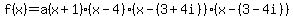 f%28x%29=a%28x%2B1%29%28x-4%29%28x-%283%2B4i%29%29%28x-%283-4i%29%29