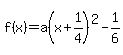f%28x%29=a%28x%2B1%2F4%29%5E2-1%2F6