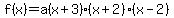 f%28x%29=a%28x%2B3%29%28x%2B2%29%28x-2%29