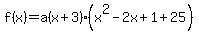 f%28x%29=a%28x%2B3%29%28x%5E2-2x%2B1%2B25%29