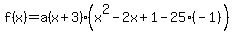 f%28x%29=a%28x%2B3%29%28x%5E2-2x%2B1-25%28-1%29%29