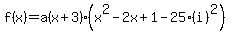f%28x%29=a%28x%2B3%29%28x%5E2-2x%2B1-25%28i%29%5E2%29%29