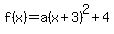 f%28x%29=a%28x%2B3%29%5E2%2B4
